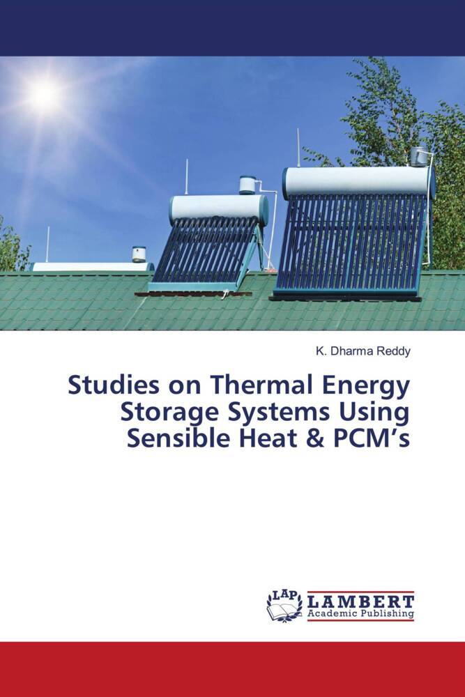 Studies on Thermal Energy Storage Systems Using Sensible Heat & PCM's