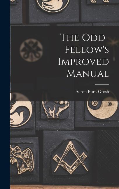 The Odd-fellow‘s Improved Manual