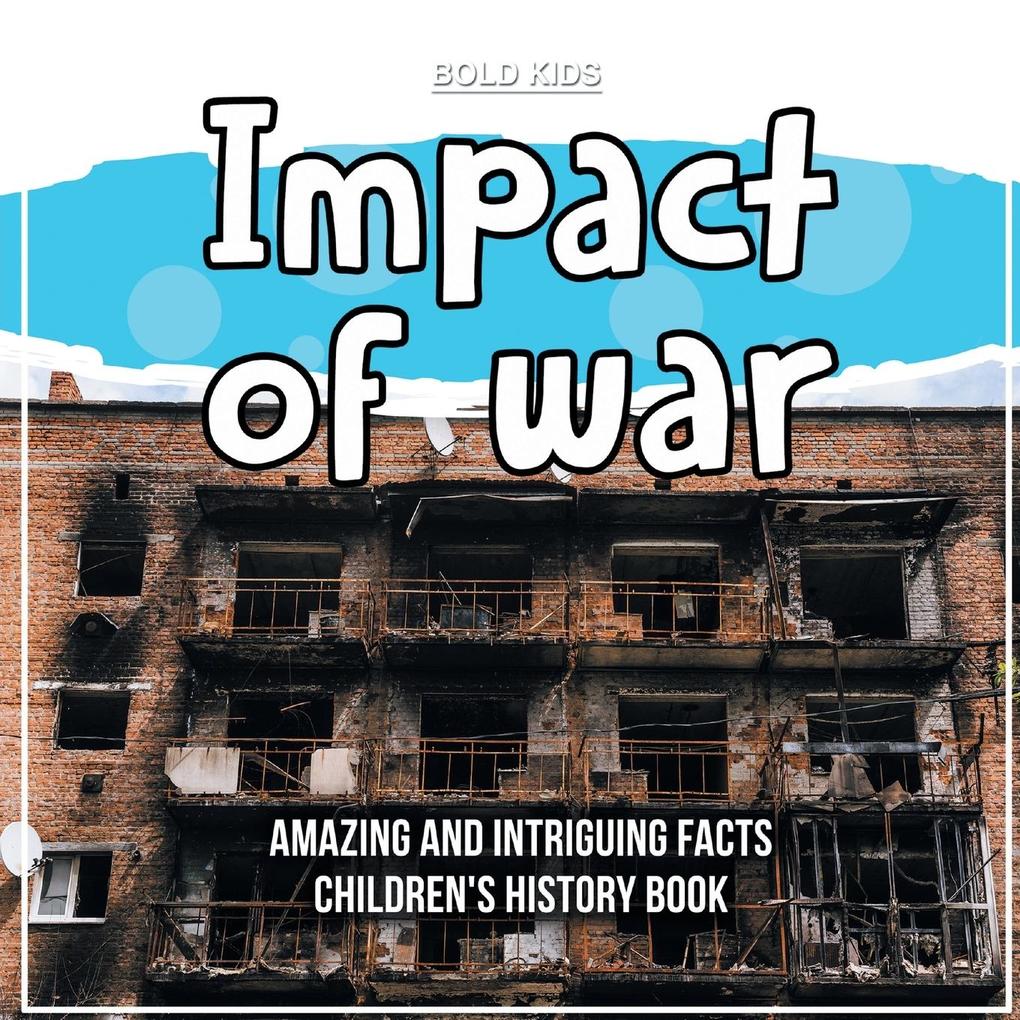 What Exactly Was The Impact of War? Children‘s History Book