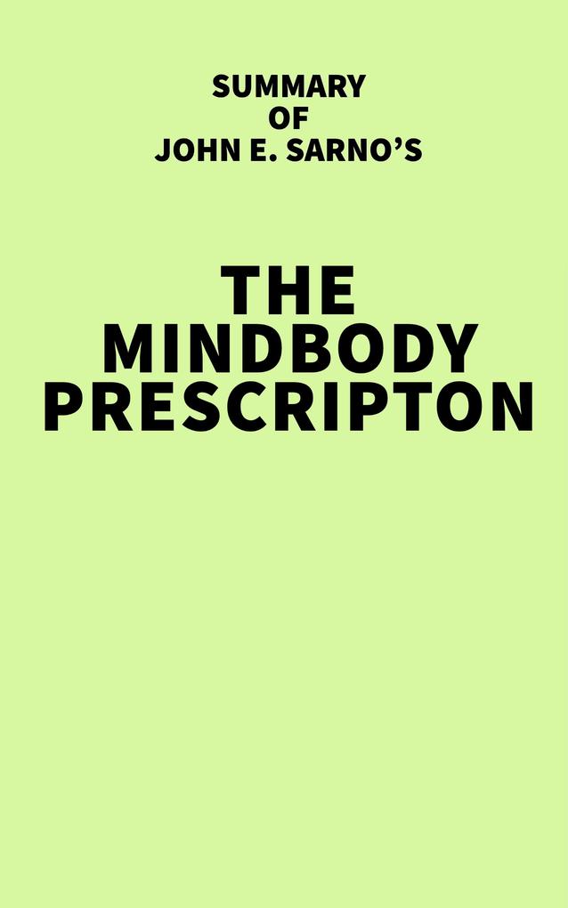 Summary of John E. Sarno‘s The Mindbody Prescription
