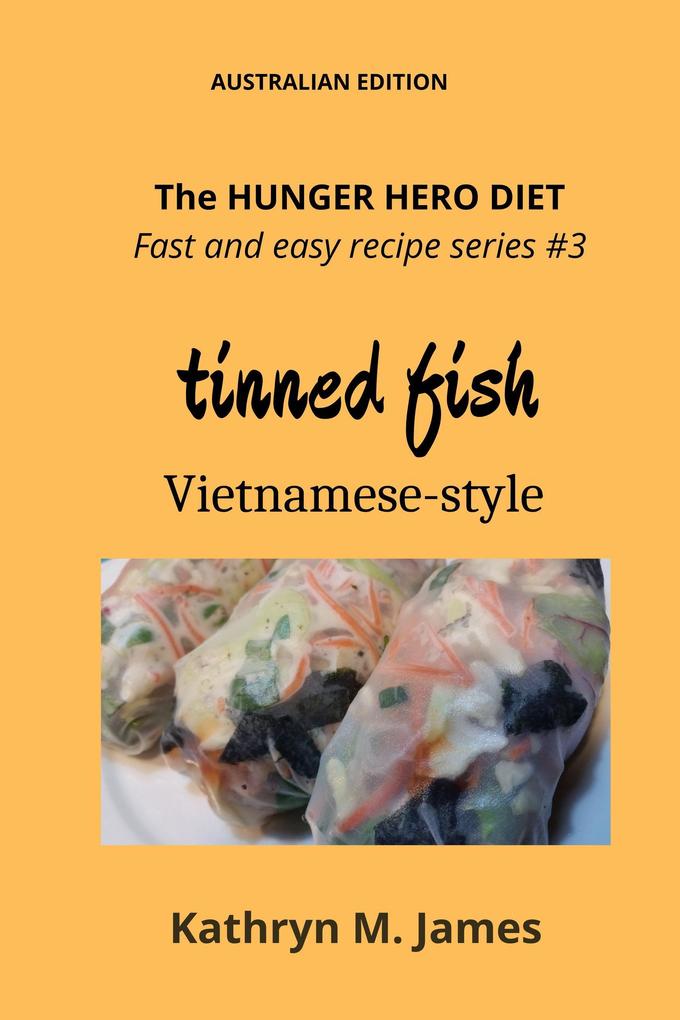 The HUNGER HERO DIET - Fast and easy recipe series #3: Tinned FISH Vietnamese-style (The Hunger Hero Diet series)