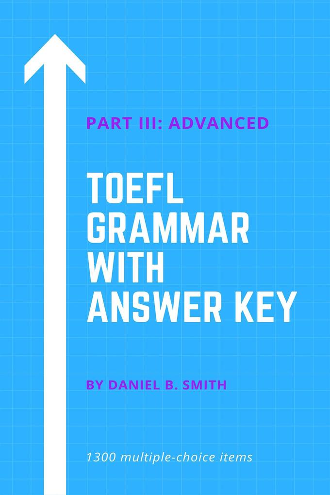 TOEFL Grammar With Answer Key Part III: Advanced