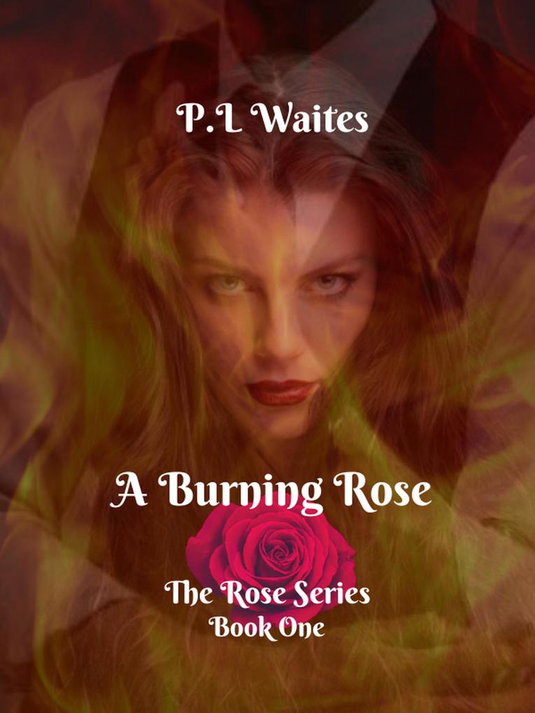 A Burning Rose: Book One (The Rose Series #1)