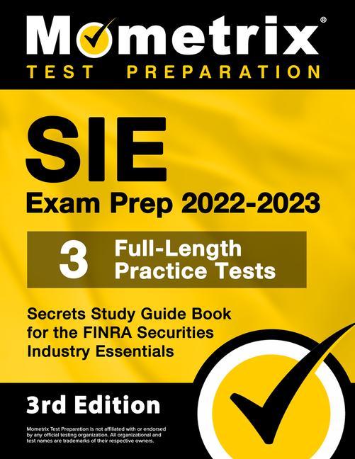 Sie Exam Prep 2022-2023 - 3 Full-Length Practice Tests Secrets Study Guide Book for the Finra Securities Industry Essentials
