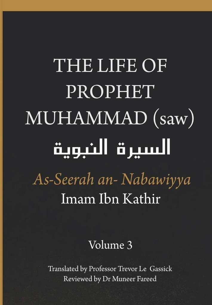 The Life of the Prophet Muhammad (saw) - Volume 3 - As Seerah An Nabawiyya - السيرة النب&#