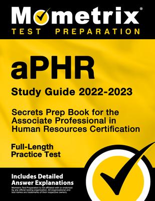 Aphr Study Guide 2022-2023 - Secrets Prep Book for the Associate Professional in Human Resources Certification Full-Length Practice Test