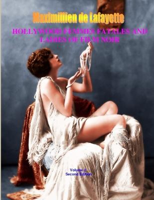 Hollywood Femmes Fatales and Ladies of Film Noir Volume 2. 2nd Edition.