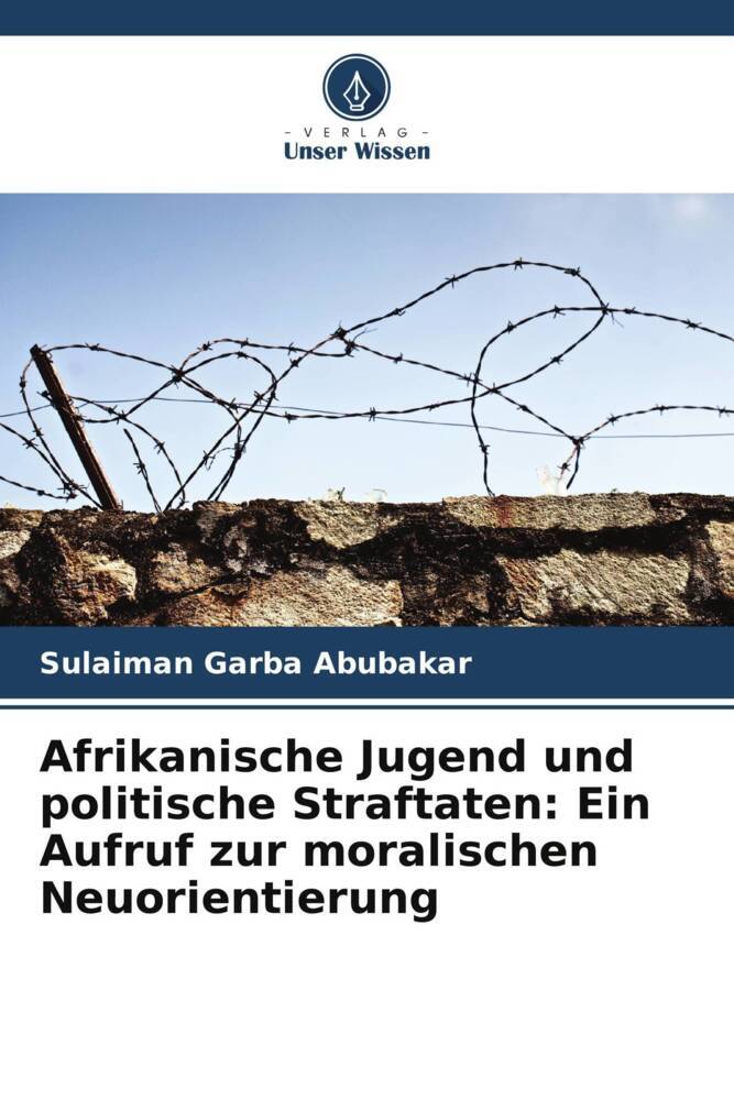 Afrikanische Jugend und politische Straftaten: Ein Aufruf zur moralischen Neuorientierung