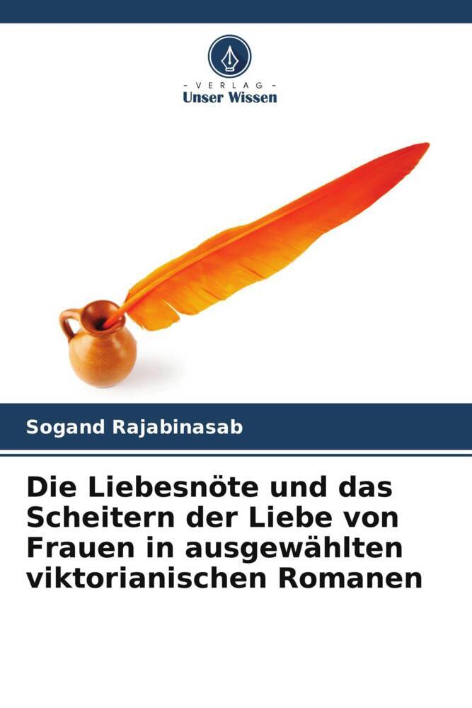 Die Liebesnöte und das Scheitern der Liebe von Frauen in ausgewählten viktorianischen Romanen