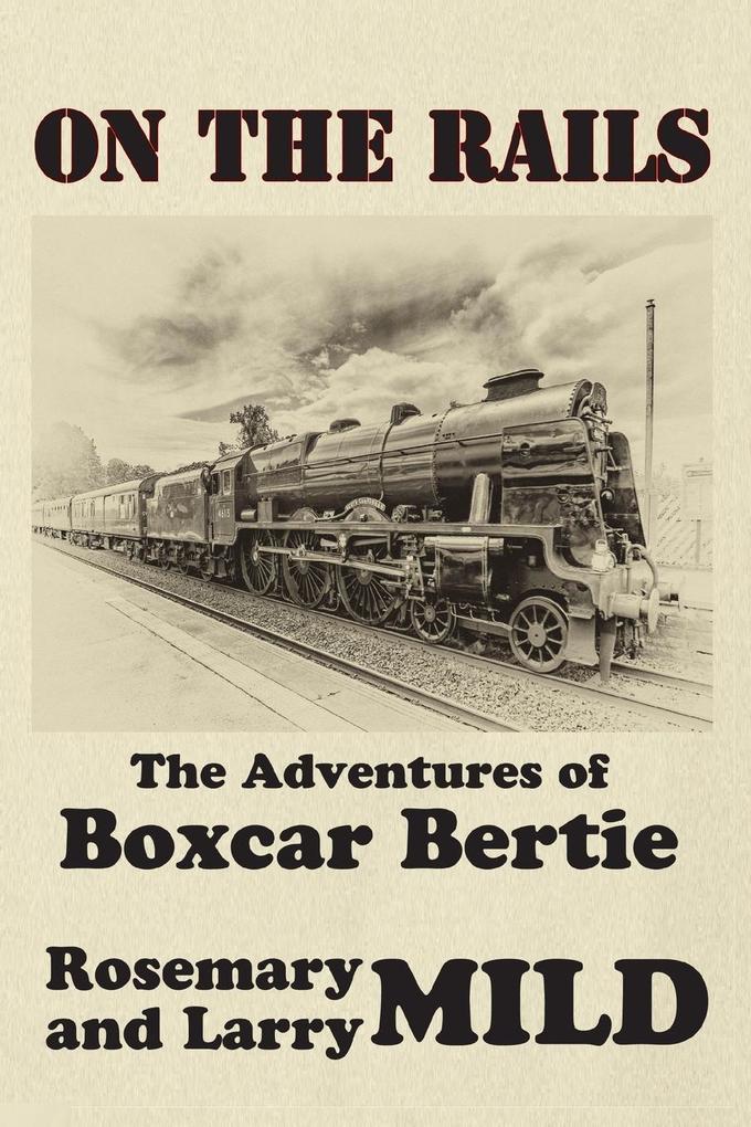 On the Rails The Adventures of Boxcar Bertie