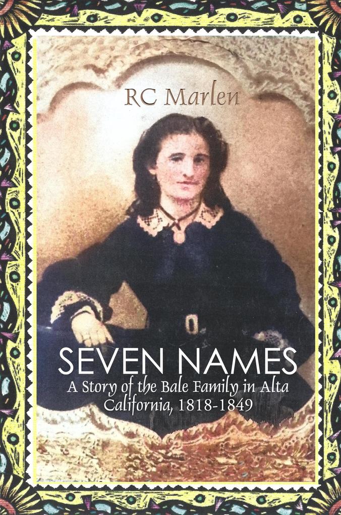 Seven Names: A Story of the Bale Family in Alta California 1818-1849