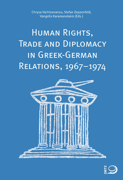 Human Rights Trade and Diplomacy in the Greek-German Relaltions 1967-1974