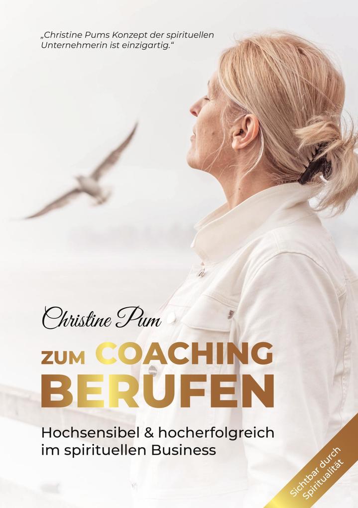 Zum Coaching berufen: Hochsensibel & hoch erfolgreich im spirituellen Business