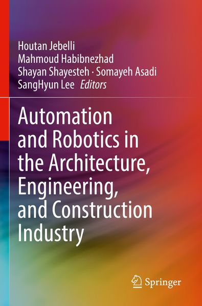 Automation and Robotics in the Architecture Engineering and Construction Industry