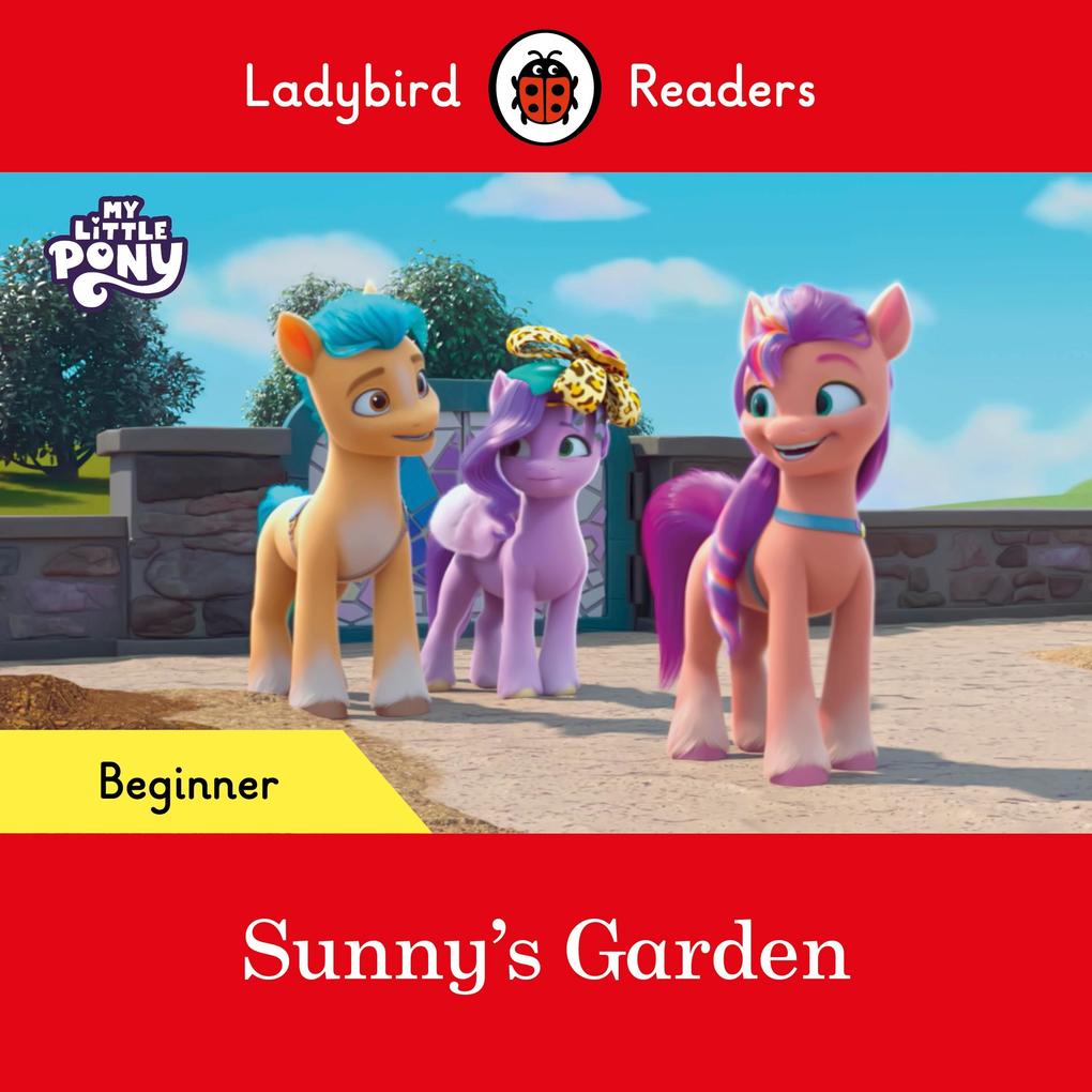 Ladybird Readers Beginner Level - My Little Pony - Sunny‘s Garden (ELT Graded Reader)
