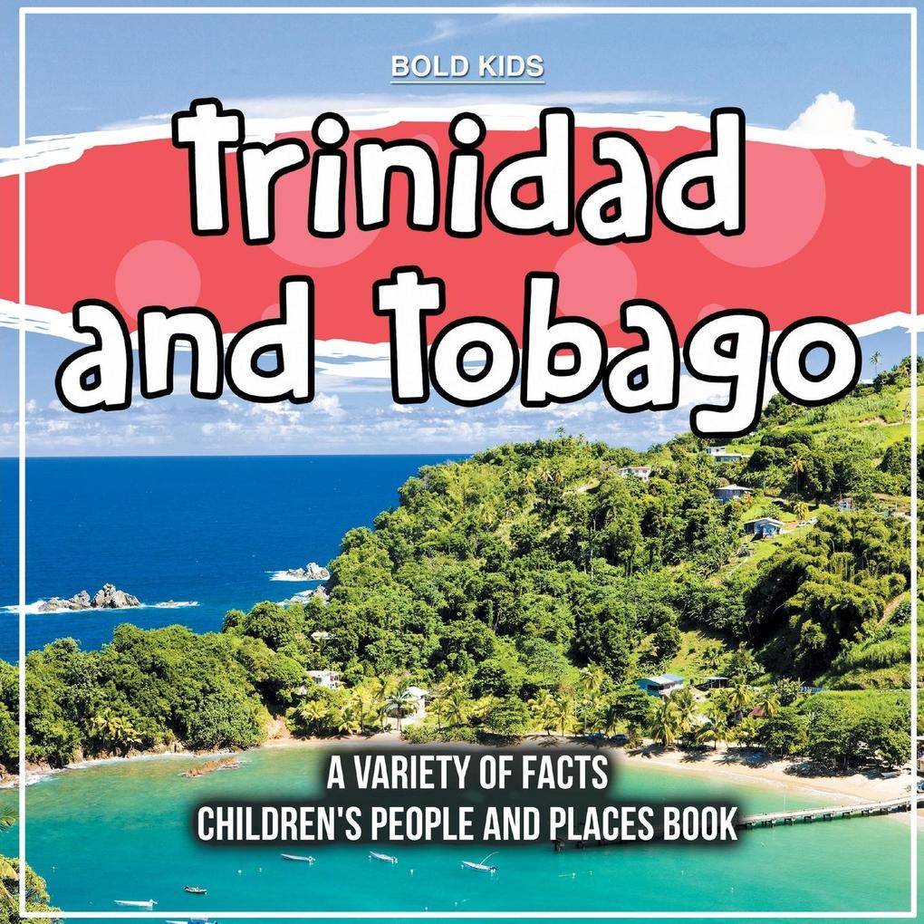 Trinidad and Tobago A Variety Of Facts Children‘s People And Places Book