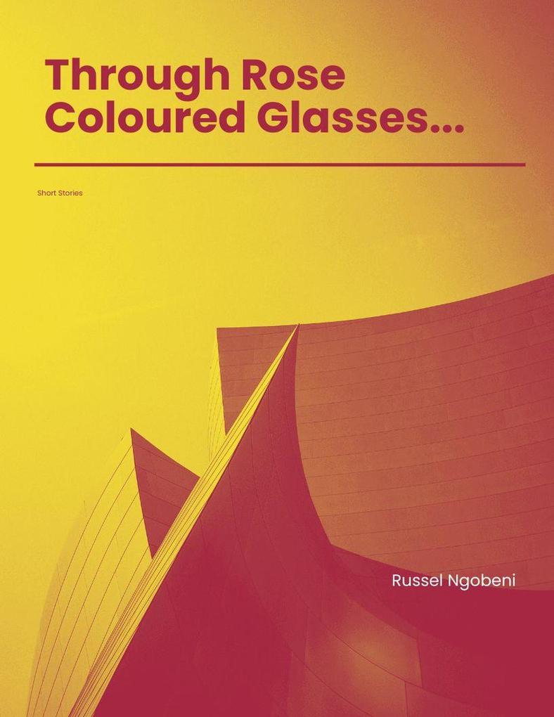 Through Rose Coloured Glasses