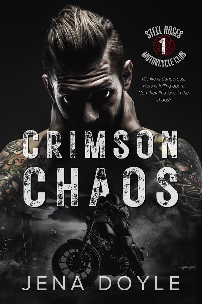Crimson Chaos: A Motorcycle Club Romance (Steel Roses Motorcycle Club #1)