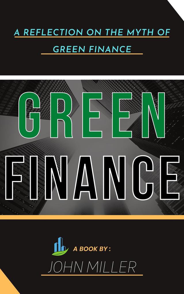 Green Finance: A Reflection on the Myth of Green Finance