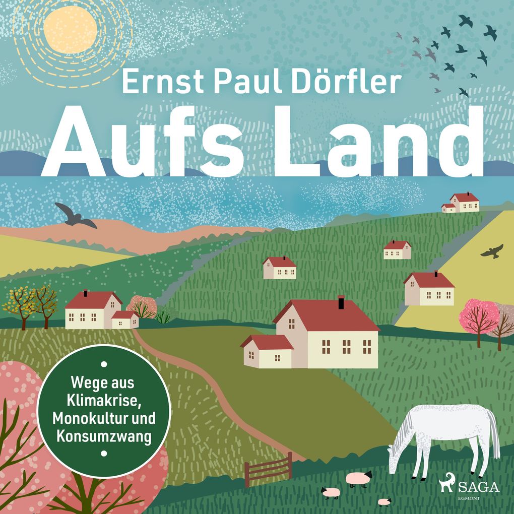 Aufs Land: Wege aus Klimakrise Monokultur und Konsumzwang
