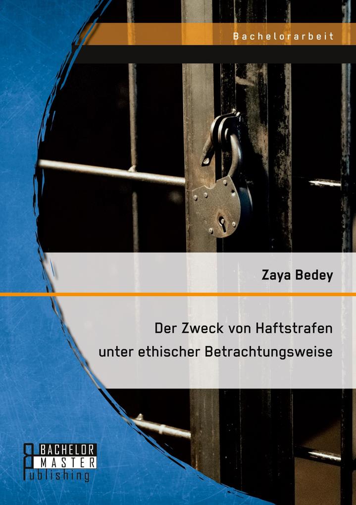 Der Zweck von Haftstrafen unter ethischer Betrachtungsweise
