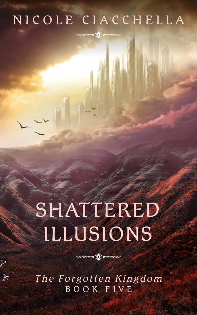 Shattered Illusions (The Forgotten Kingdom #5)