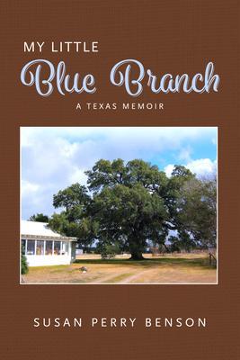 My Little Blue Branch A Texas Memoir