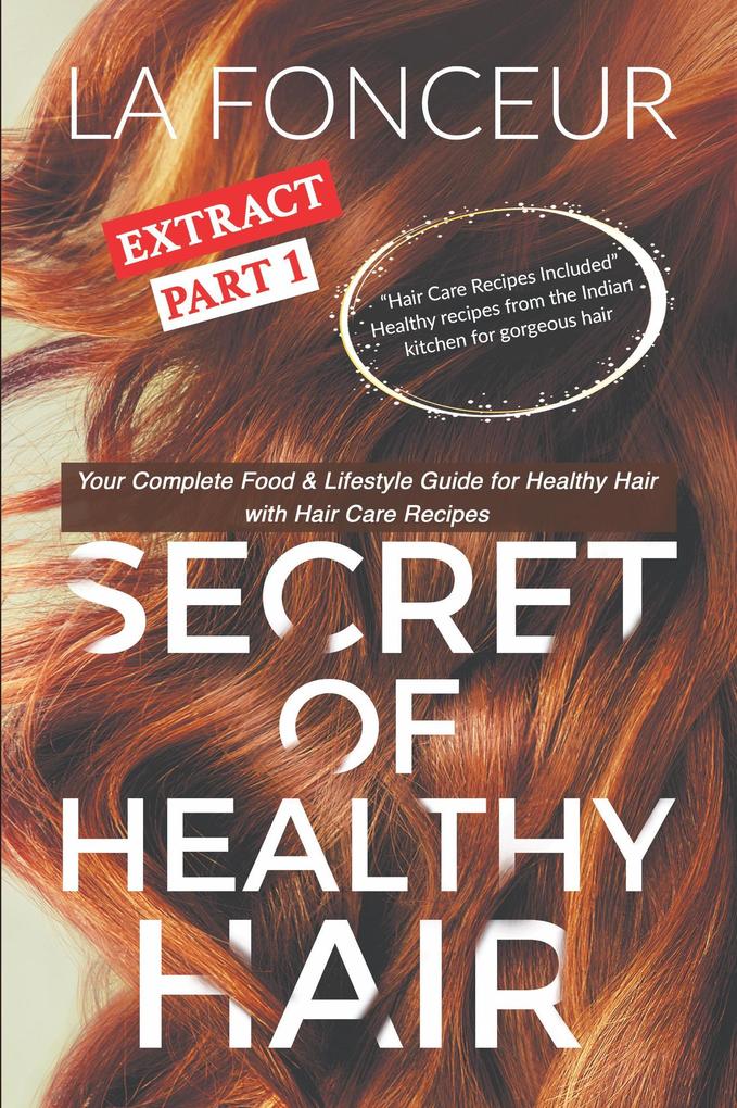 Secret of Healthy Hair Extract Part 1: Your Complete Food & Lifestyle Guide for Healthy Hair (Secret of Healthy Hair Extract Series #1)