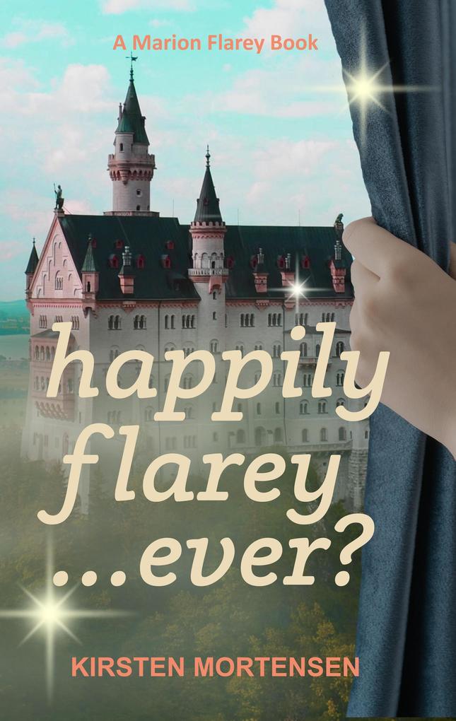 Happily Flarey...Ever? (A Marion Flarey Book #3)