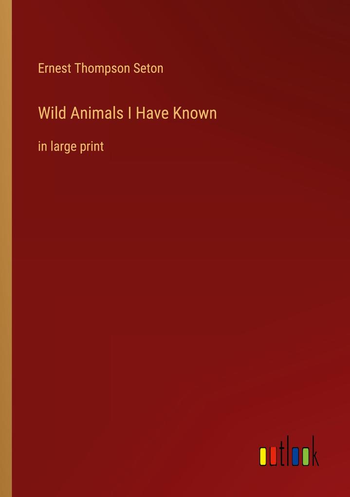 Wild Animals I Have Known