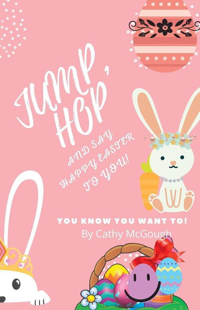 JUMP HOP AND SAY HAPPY EASTER TO YOU! BOOK 17 JUMP SERIES