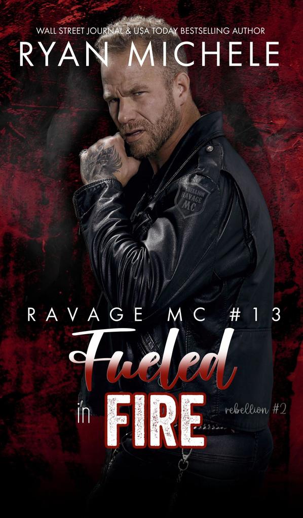 Fueled in Fire (Ravage MC #13) (Rebellion #2)