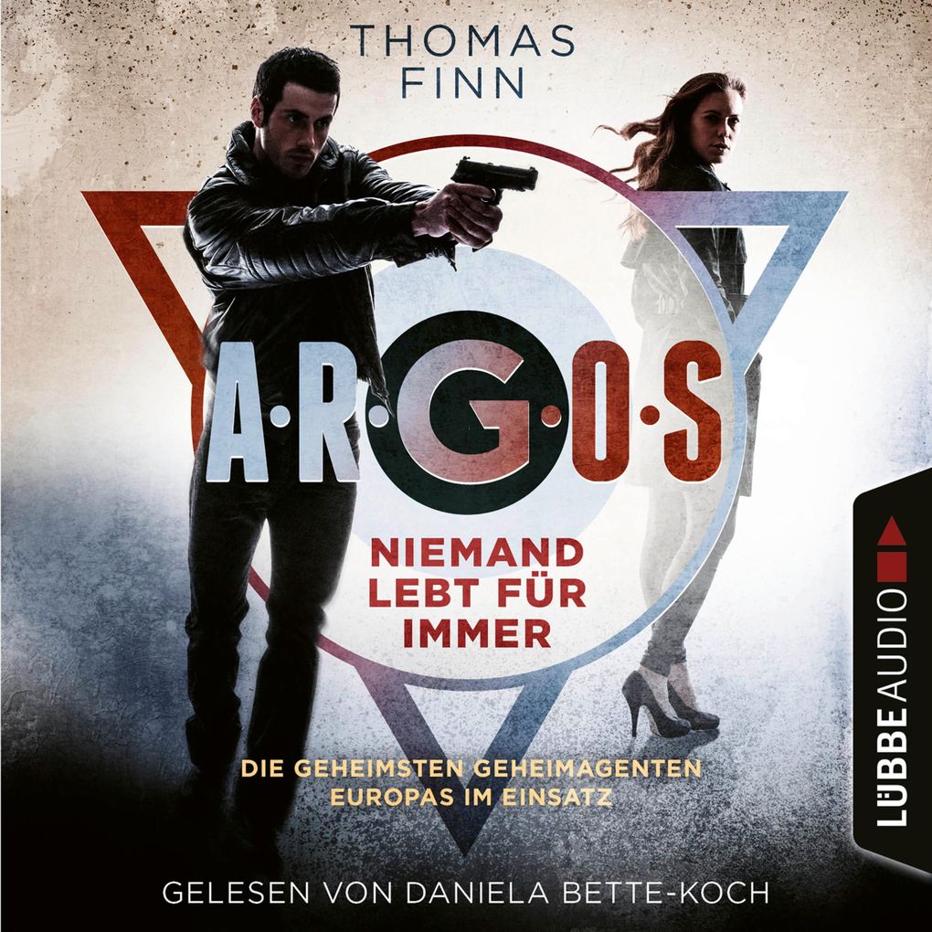 Niemand lebt für immer - Die geheimsten Geheimagenten Europas im Einsatz - A.R.G.O.S.-Reihe Teil 1