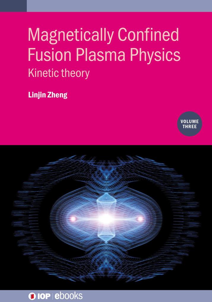 Magnetically Confined Fusion Plasma Physics Volume 3