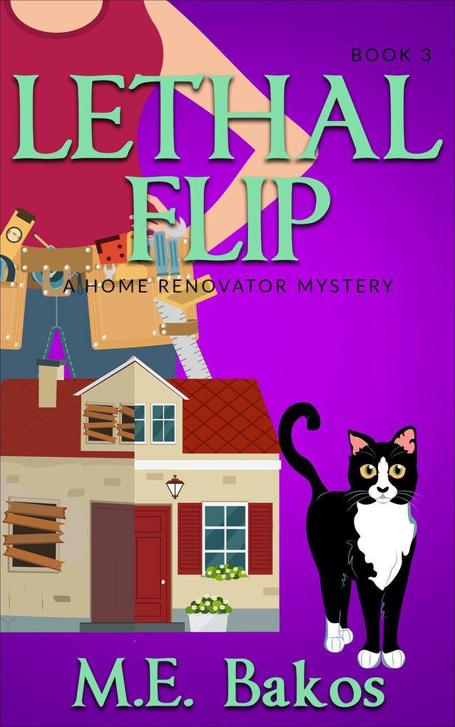 Lethal Flip (A Home Renovator Mystery #3)