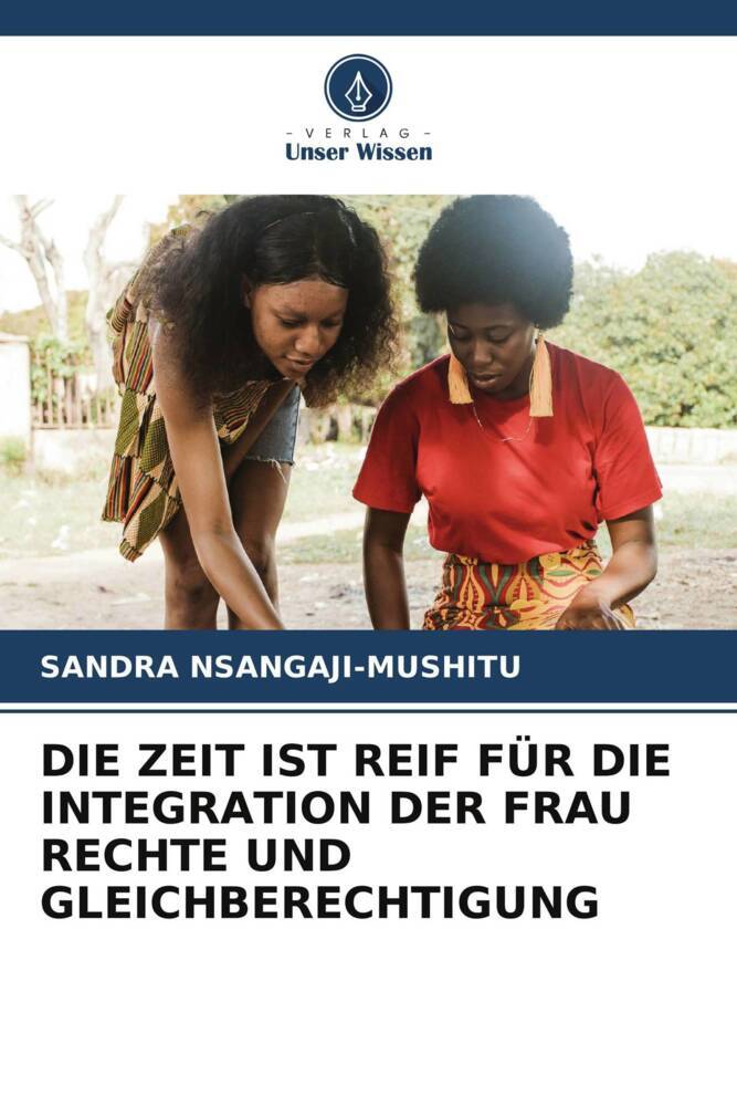 DIE ZEIT IST REIF FÜR DIE INTEGRATION DER FRAU RECHTE UND GLEICHBERECHTIGUNG