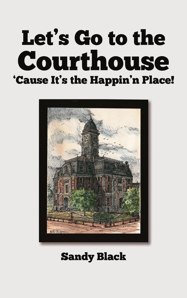 Let‘s Go to the Courthouse ‘Cause It‘s the Happin‘n Place!