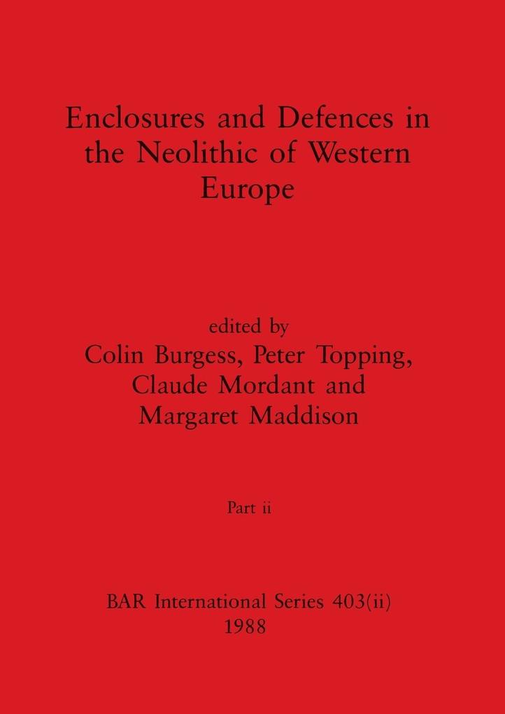 Enclosures and Defences in the Neolithic of Western Europe Part ii