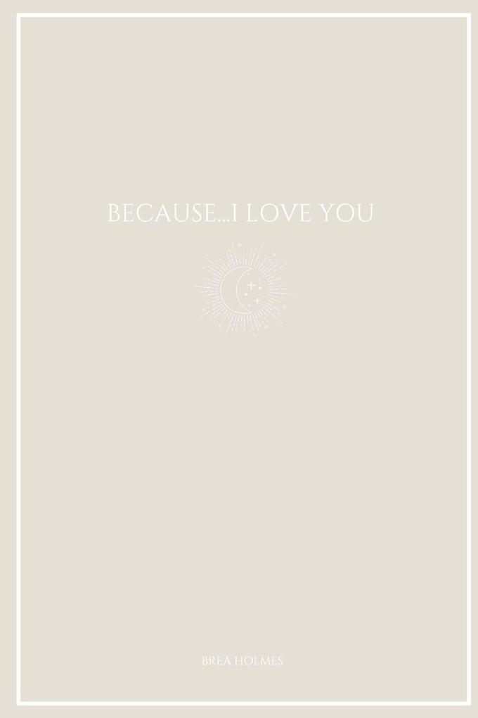 Because...I Love You