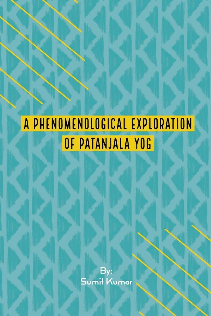 A Phenomenological Exploration Of Patanjala Yog