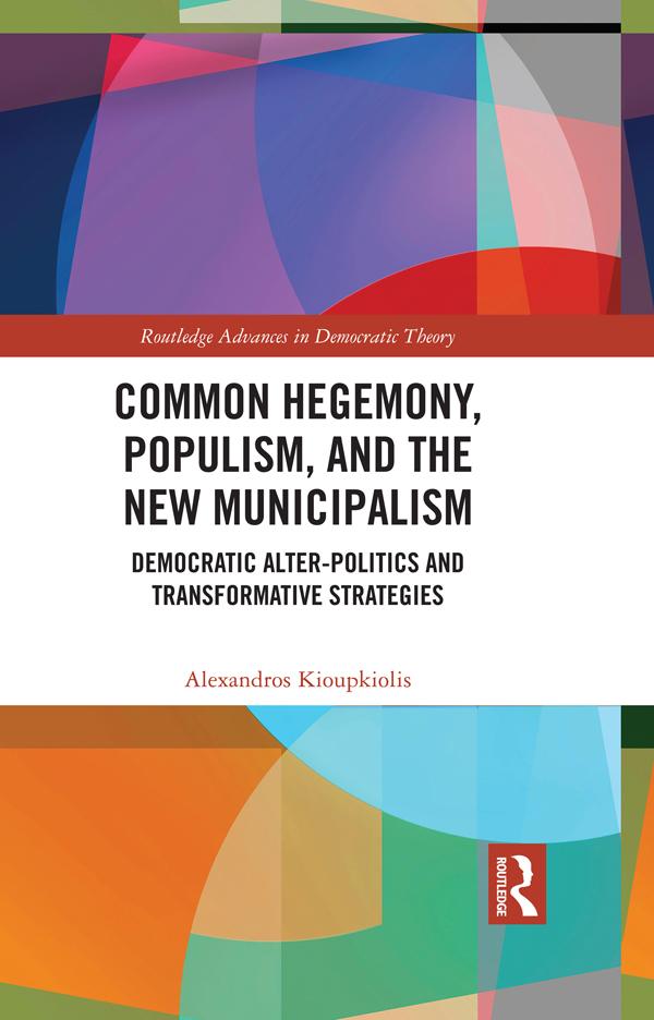 Common Hegemony Populism and the New Municipalism