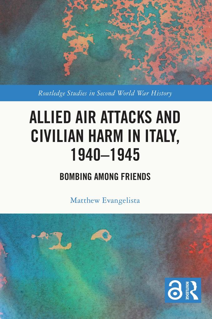 Allied Air Attacks and Civilian Harm in Italy 1940-1945