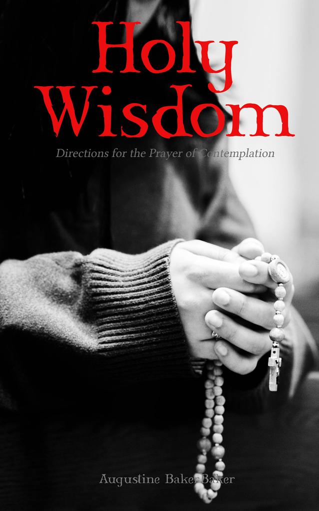 Holy Wisdom: Directions for the Prayer of Contemplation