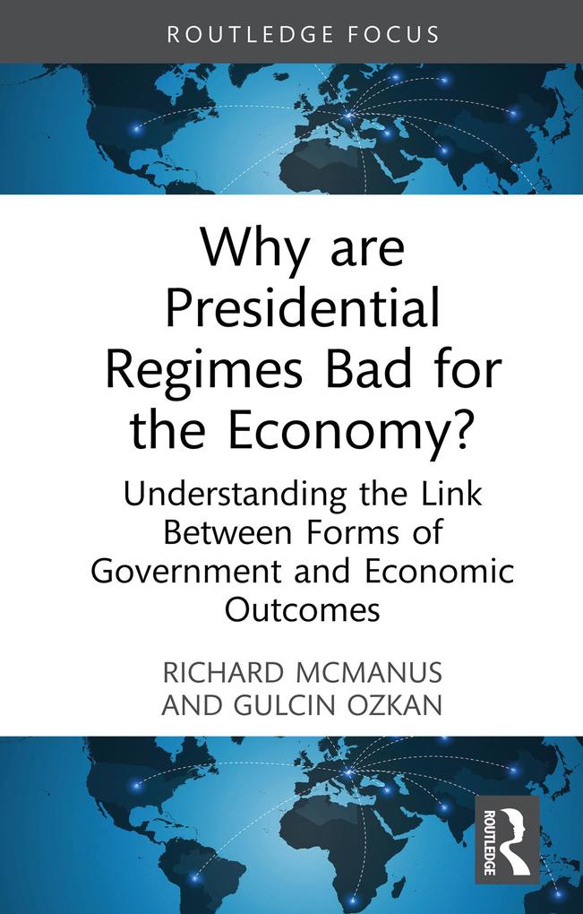 Why are Presidential Regimes Bad for the Economy?