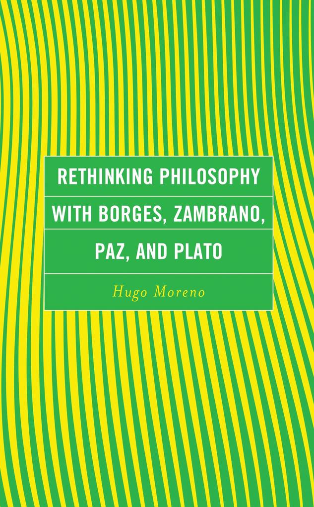 Rethinking Philosophy with Borges Zambrano Paz and Plato