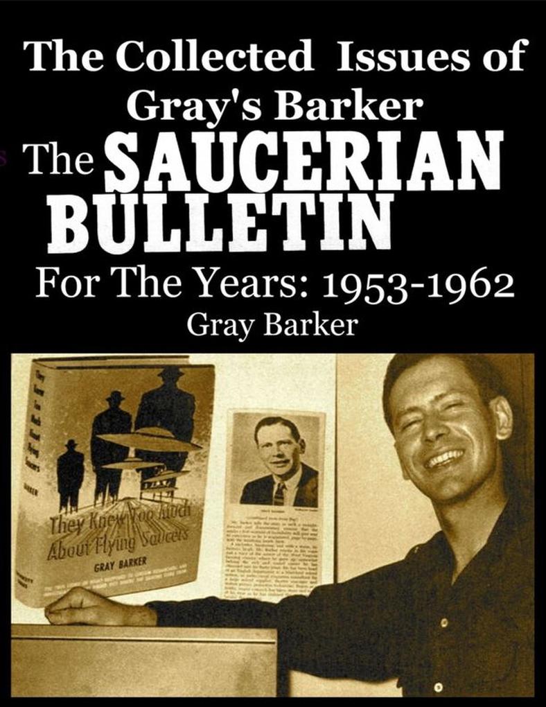 The Collected Issues of Gray‘s Barker THE SAUCERIAN BULLETIN for the Years:1953-62