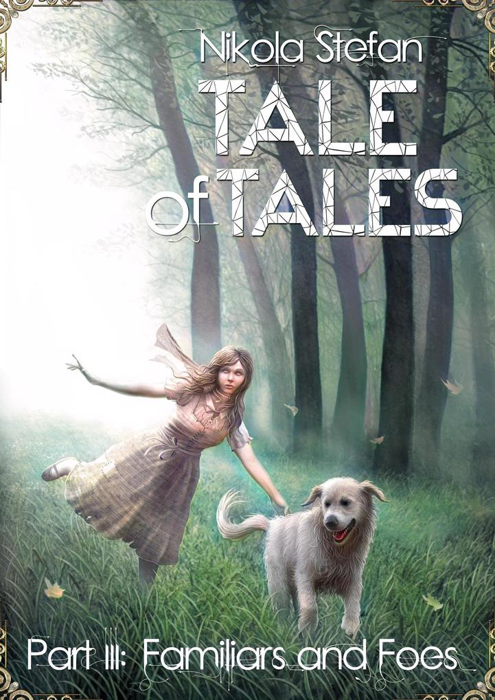 Tale of Tales - Part III: Familiars and Foes (Tale of Tales: A Fantasy Novel Series Based on Myth & Legend #3)