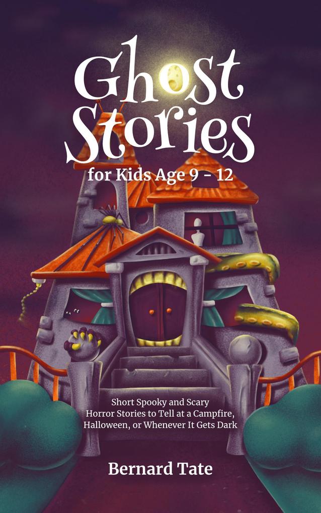 Ghost Stories for Kids Age 9 - 12