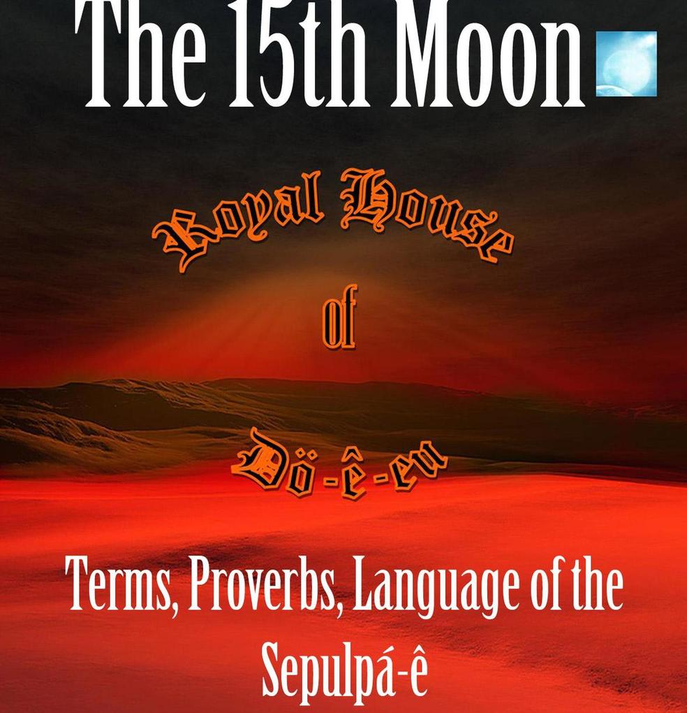 Terms Proverbs Language of the Sepulpá-ê (The 15th Moon)