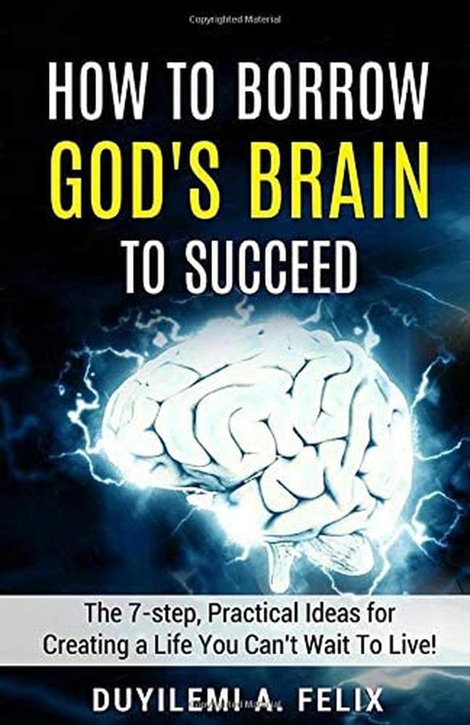 How to Borrow God‘s Brain to Succeed.